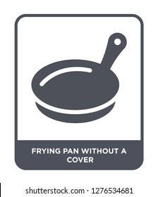 frying pan without a cover icon vector on white background, frying pan without a cover trendy filled icons from Bistro and restaurant collection, frying pan without a cover vector illustration