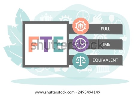 FTE - Full Time Equivalent acronym, business concept background. word lettering typography design illustration with line icons