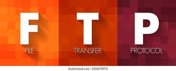FTP File Transfer Protocol - standard communication protocol used for the transfer of computer files from a server to a client on a computer network, acronym text concept background