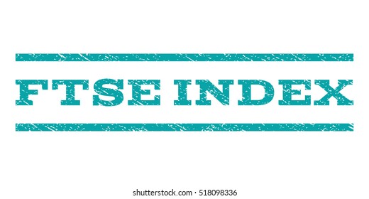 Ftse Index watermark stamp. Text tag between horizontal parallel lines with grunge design style. Rubber seal stamp with unclean texture. Vector cyan color ink imprint on a white background.