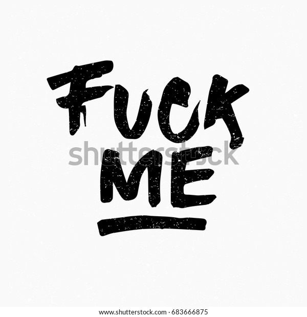 Fuck Me Ink Hand Lettering Modern Stock Vector Royalty Free 683666875