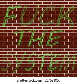 fuck the system. a title on a brick wall. vector illustration