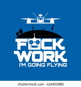 Fuck Work I'm Going Flying