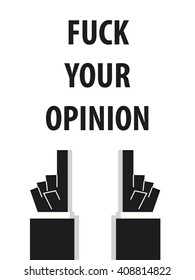 FUCK YOUR OPINION typography vector 