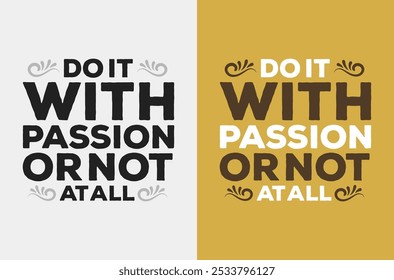 Fuel Your Ambition: 'Do It with Passion or Not at All' Empowering Vector Graphic