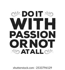 Fuel Your Ambition: 'Do It with Passion or Not at All' Empowering Vector Graphic