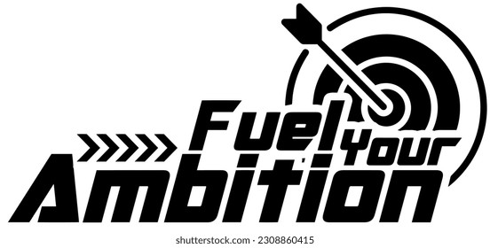 Fuel Your Ambition logo, Inspire with Words Typography Shirt Graphics, Dynamic Text Arrangements Typography Shirt Design, Modern Font Magic