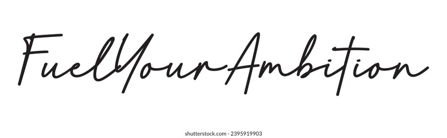 fuel your ambition text on white background.