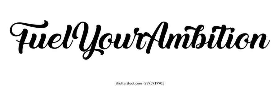 fuel your ambition text on white background.