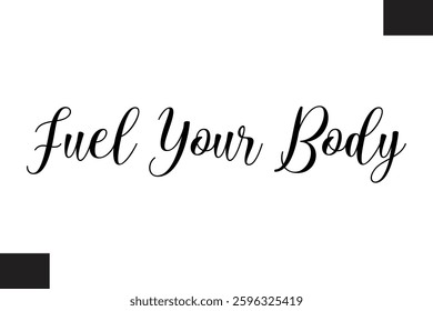 Fuel Your Body Typography Text Fitness Saying