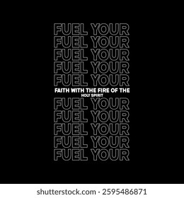 fuel your faith typography slogan for t shirt printing, tee graphic design.