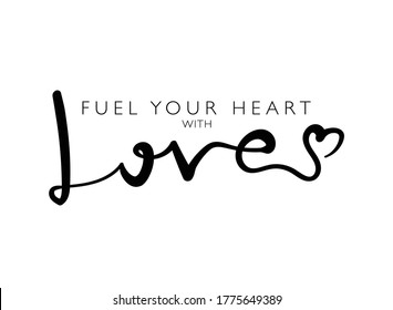 Fuel your heart with love quote slogan / Design for t shirts, prints, posters, stickers etc