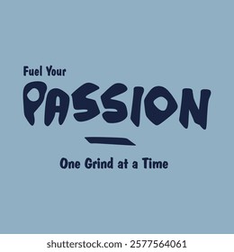 Fuel your passion concept quote slogan text typography. Vector illustration design.