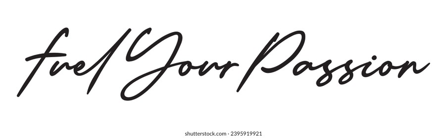fuel your passion text on white background.