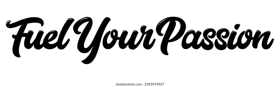 fuel your passion text on white background.