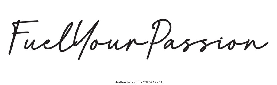 fuel your passion text on white background.