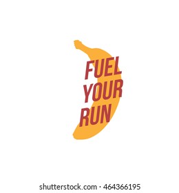 'fuel your run' written on a banana. Quote Typographical Poster Template for running inspiration, vector design. Vector inscription. banana icon