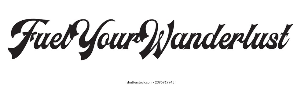 fuel your wanderlust text on white background.