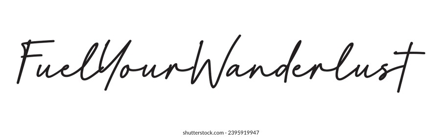 fuel your wanderlust text on white background.
