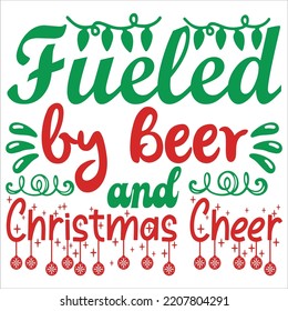 Fueled by beer and Christmas cheer Merry Christmas shirt print template, funny Xmas shirt design, Santa Claus funny quotes typography design