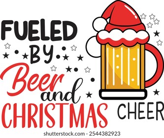 Fueled by beer and Christmas cheer - funny text , with Santa's cap on beer mug. 