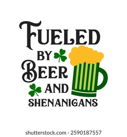 Fueled by beer and shenanigans quote. Happy St. Patrick's day set in cartoon style. A mug of beer and a shamrock on white background. Vector flat illustration.