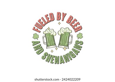 Fueled by beer and Shenanigans St. Patrick's day Sublimation T shirt design