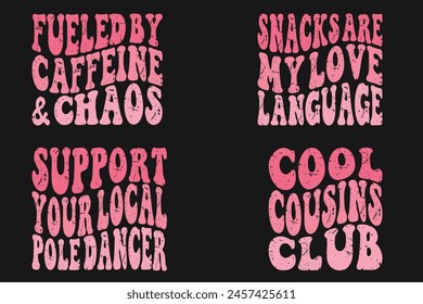 Fueled by Caffeine and Chaos, Snacks Are My Love Language, Support Your Local Pole Dancer , Cool Cousins Club Retro T-shirt