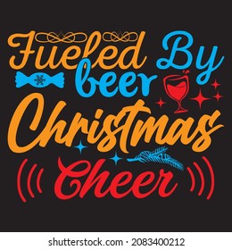 Fueled by Christmas cheer, t-shirt design vector file.