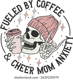 Fueled By Coffee And Cheer Mom Anxiety