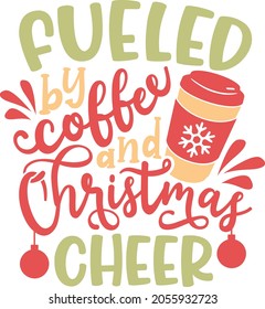 Fueled by coffee and Christmas cheer | Funny Christmas Quote