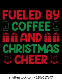 Fueled By coffee and Christmas Cheer Christmas T-shirt