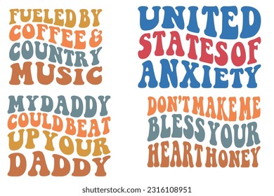  Fueled by coffee and country music, United States of anxiety, my daddy could beat up your daddy, don't make me bless your heart honey retro wavy SVG bundle T-shirt designs svg