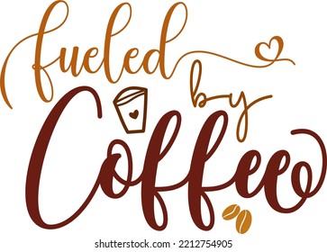 fueled by coffee lettering typography design for coffee lovers as stickers,mug t shirt design,banner