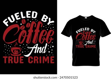 Fueled By Coffee... - Coffee Lover T-Shirt