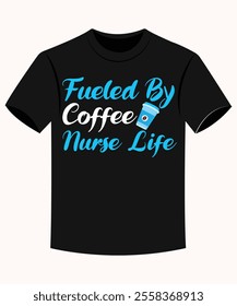 Fueled By Coffee Nurse Life Funny Boy Nurse T-shirt for Print on Demand Business and Printing Industry.