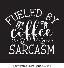 fueled by coffee sarcasm vector file