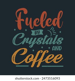 Fueled by crystals and coffee. Char Healing, Char human, Yoga tshirt design.Char Healing poster, shirt, and label.