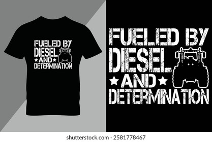 Fueled by diesel and determination Ready To Print Tractor Gardening T Shirt Design, Wall Art, Mug, Sticker, Banner, Tee, Hoodie, Vector, Illustration. Saved in EPS 10 and fully editable.