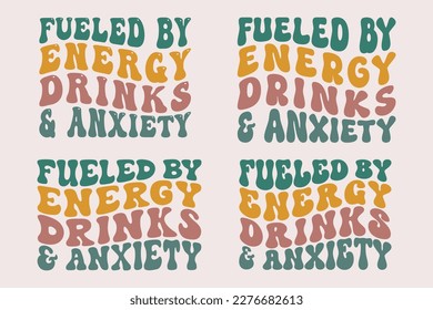 Fueled by energy drinks and anxiety, Retro wavy SVG t-shirt bundle T-shirt designs