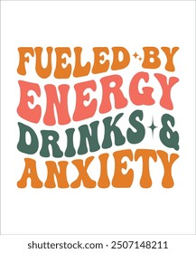 FUELED BY ENERGY DRINKS  ANXIETY Groovy, Bundle, boho, hippie, aesthetic, inspirational, motivational, trendy, retro,  files wavy text COLOURFULL Design