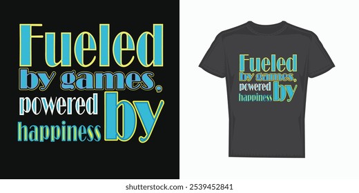 Fueled by games powered by happiness t-shirt design Vector illustration..T shirt Design vector, Trendy, apparel, Gaming, retro, Game, 
