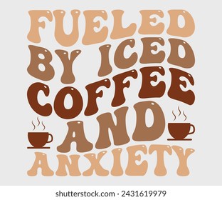 Fueled by iced coffee and anxiety Retro T-shirt, Boho Coffee, Wavy Shirt, Coffee Smiley Face, Coffee Mama, Funny Shirt, Aesthetic Trendy, Retro Wavy, Cut File For Cricut And Silhouette