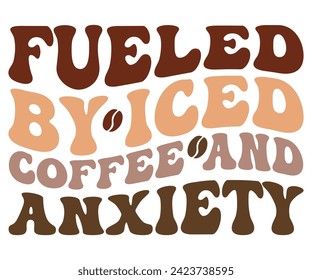 Fueled By Iced Coffee and Anxiety,Coffee Svg,Coffee Retro,Funny Coffee Sayings,Coffee Mug Svg,Coffee Cup Svg,Gift For Coffee,Coffee Lover,Caffeine Svg,Svg Cut File,Coffee Quotes,Sublimation Design, svg