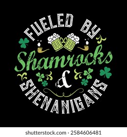 Fueled by Shamrocks and Shenanigans - St. Patrick's day quote vector t shirt design