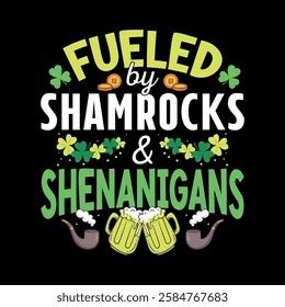 Fueled by Shamrocks and shenanigans - St. Patrick's day quote vector t shirt design