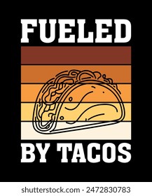 Fueled By Tacos Tacos t shirt design