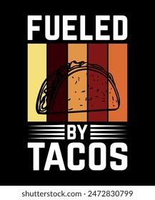 Fueled By Tacos Tacos t shirt design