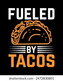 Fueled By Tacos Tacos t shirt design