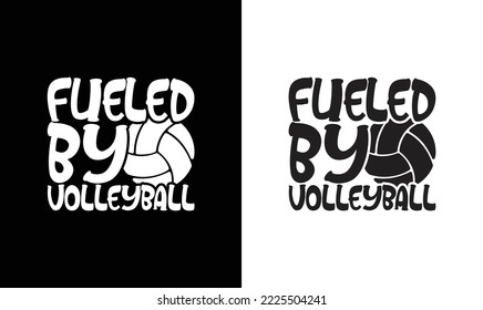 Fueled By Volleyball T shirt design, typography